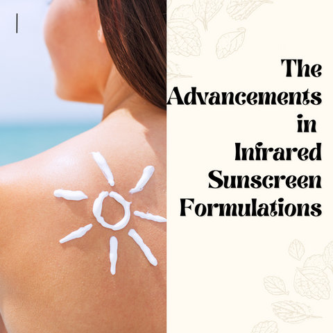 The Advancements in Infrared Sunscreen Formulations