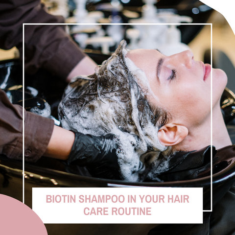 Biotin Shampoo in Your Hair Care Routine