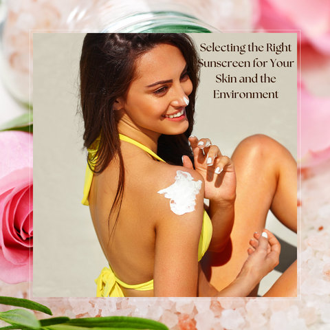 Selecting the Right Sunscreen for Your Skin and the Environment