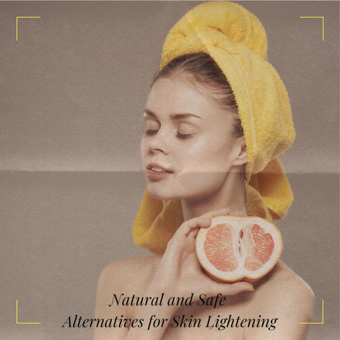 Natural and Safe Alternatives for Skin Lightening