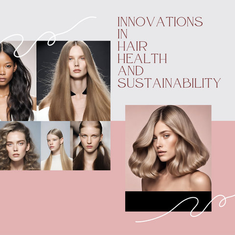 Innovations in Hair Health and Sustainability