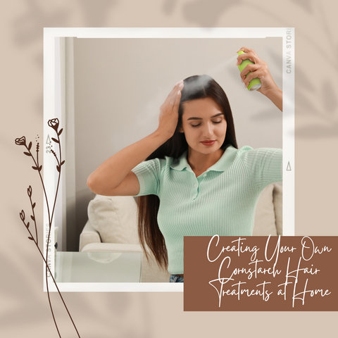 Creating Your Own Cornstarch Hair Treatments at Home