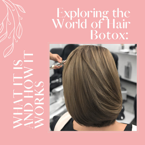 Exploring the World of Hair Botox: What It Is and How It Works