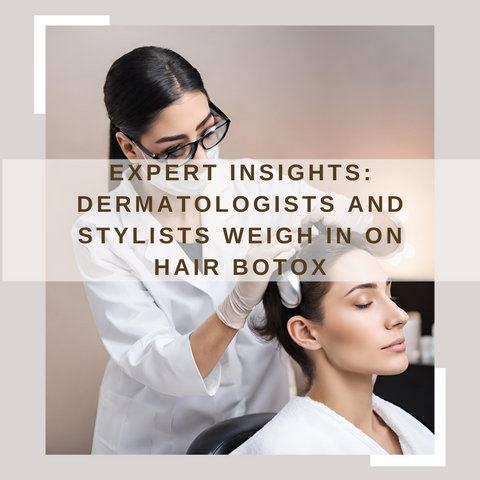 Expert Insights: Dermatologists and Stylists Weigh in on Hair Botox