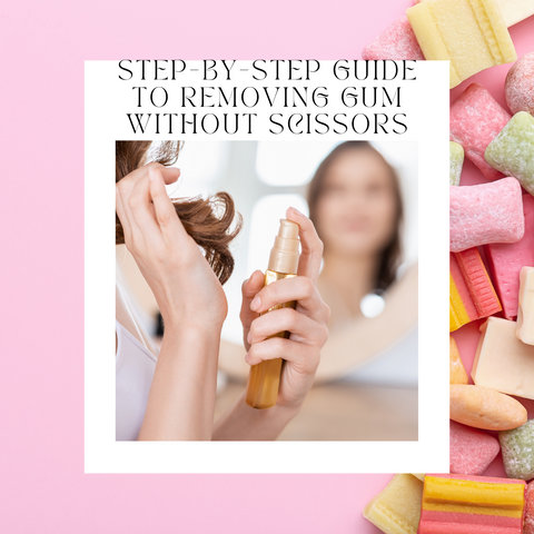Step-by-Step Guide to Removing Gum Without Scissors