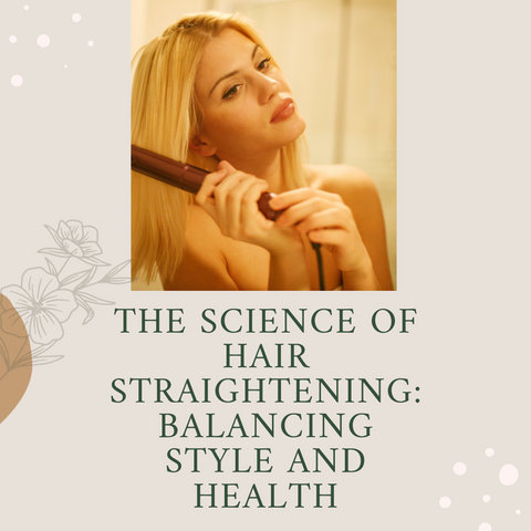 The Science of Hair Straightening: Balancing Style and Health