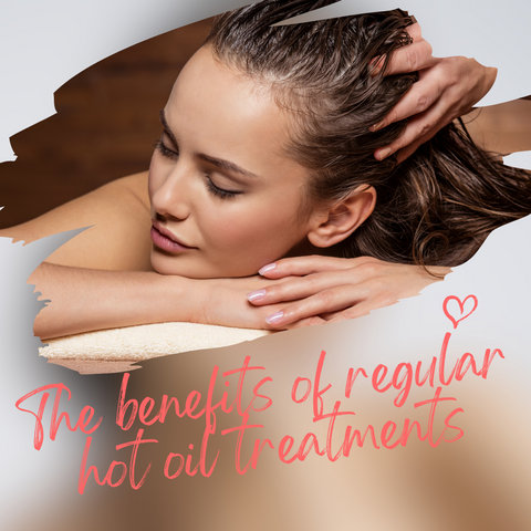 The benefits of regular hot oil treatments