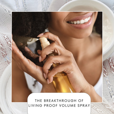 The Breakthrough of Living Proof Volume Spray