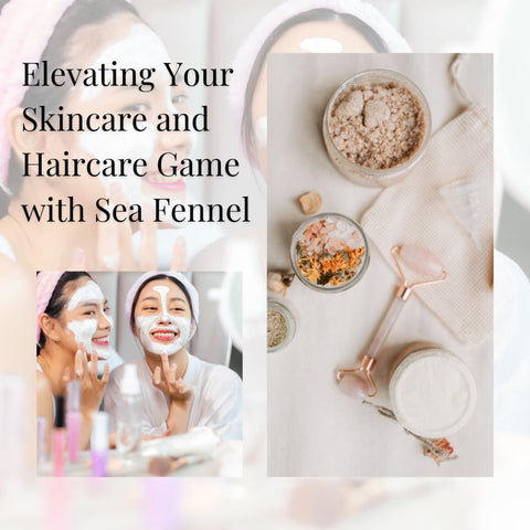 Elevating Your Skincare and Haircare Game with Sea Fennel