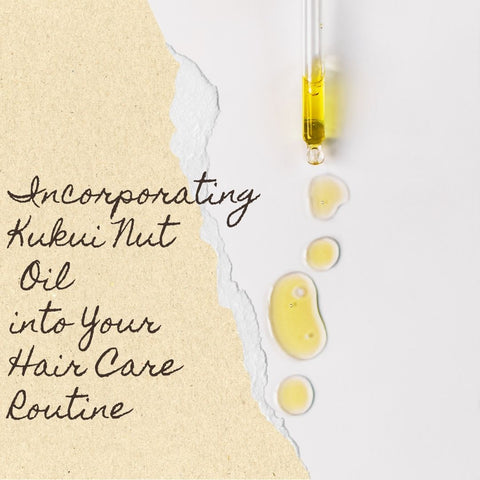Incorporating Kukui Nut Oil into Your Hair Care Routine