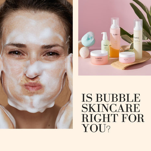 Is  Bubble Skincare Right for You?