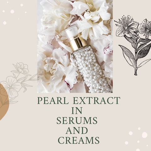 Pearl Extract in Serums and Creams