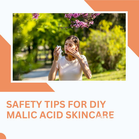 Safety Tips for DIY Malic Acid Skincare: