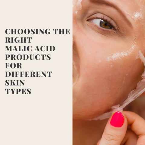 Choosing the Right Malic Acid Products for Different Skin Types