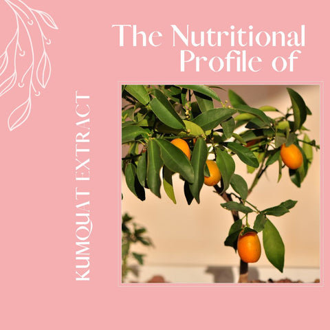 The Nutritional Profile of Kumquat Extract