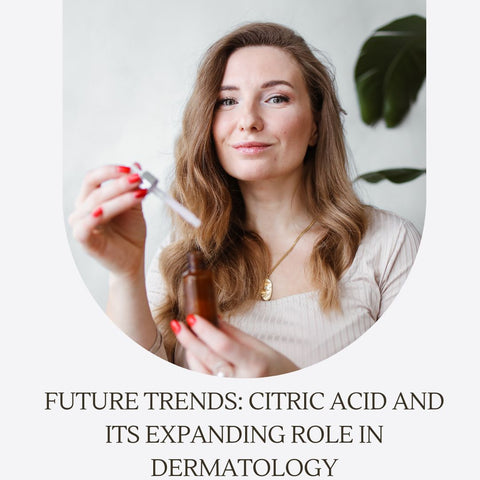Future Trends: Citric Acid and Its Expanding Role in Dermatology