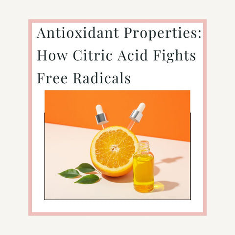 Antioxidant Properties: How Citric Acid Fights Free Radicals