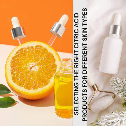 Selecting the Right Citric Acid Products for Different Skin Types