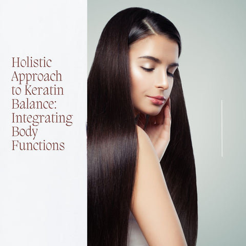 Holistic Approach to Keratin Balance: Integrating Body Functions