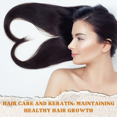 Hair Care and Keratin: Maintaining Healthy Hair Growth