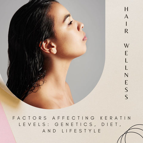 Factors Affecting Keratin Levels: Genetics, Diet, and Lifestyle