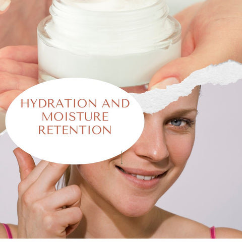 Hydration and Moisture Retention
