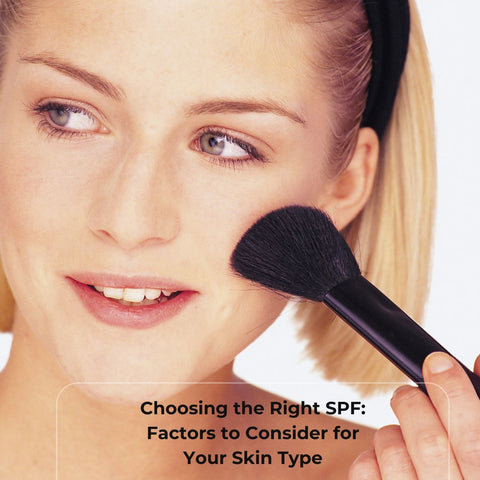 Choosing the Right SPF: Factors to Consider for Your Skin Type