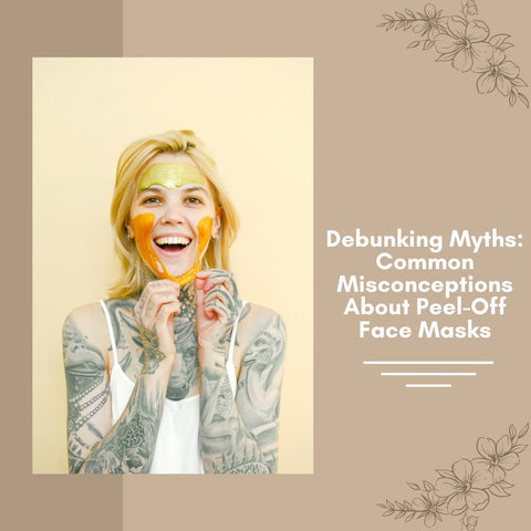 Debunking Myths: Common Misconceptions About Peel-Off Face Masks
