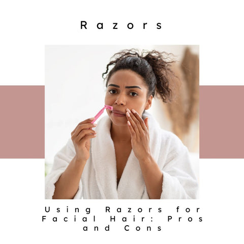 Using Razors for Facial Hair: Pros and Cons