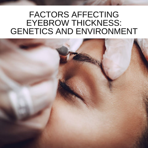 Factors Affecting Eyebrow Thickness: Genetics and Environment