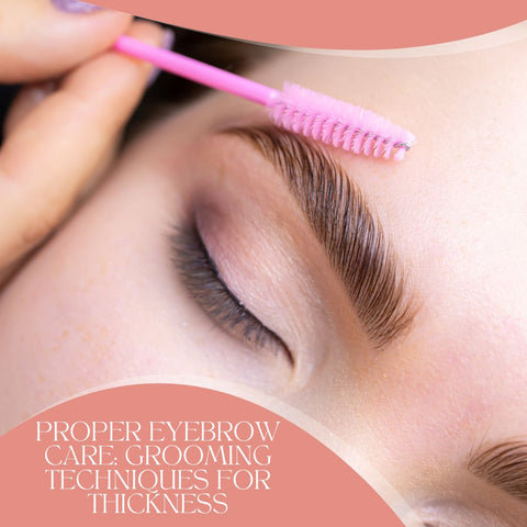 Proper Eyebrow Care: Grooming Techniques for Thickness
