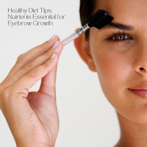 Healthy Diet Tips: Nutrients Essential for Eyebrow Growth
