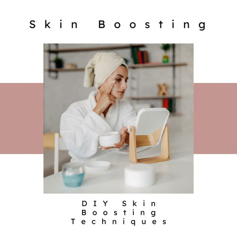 DIY Skin Boosting Techniques