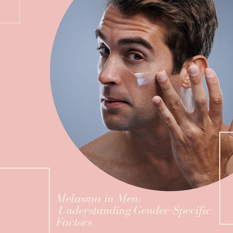 Melasma in Men: Understanding Gender-Specific Factors