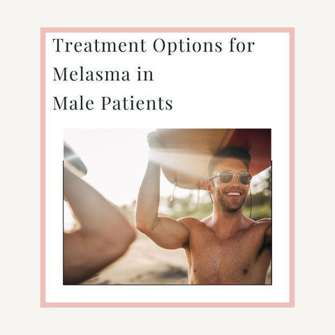 Treatment Options for Melasma in Male Patients