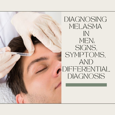 Diagnosing Melasma in Men: Signs, Symptoms, and Differential Diagnosis