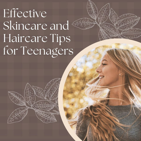 Effective Skincare and Haircare Tips for Teenagers