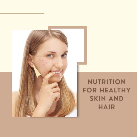 Nutrition for Healthy Skin and Hair