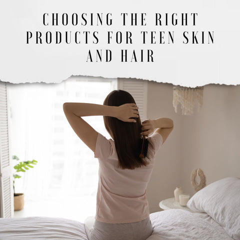 Choosing the Right Products for Teen Skin and Hair