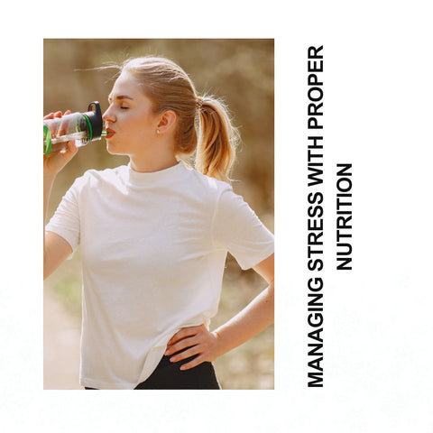 Managing Stress with Proper Nutrition