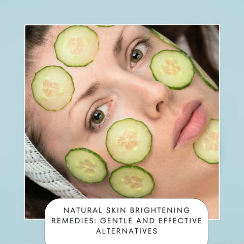 Natural Skin Brightening Remedies: Gentle and Effective Alternatives