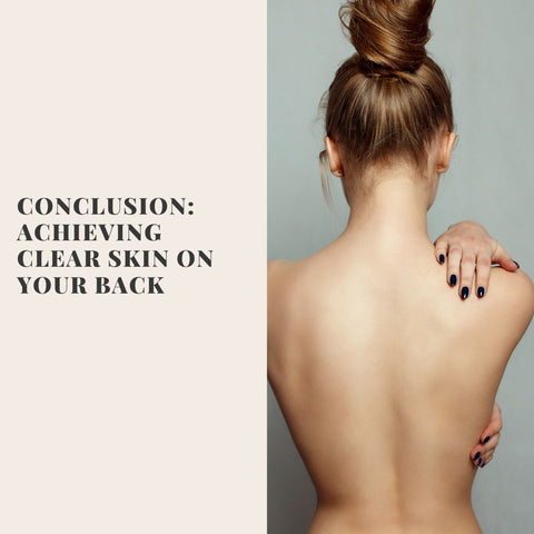 Conclusion: Achieving Clear Skin on Your Back