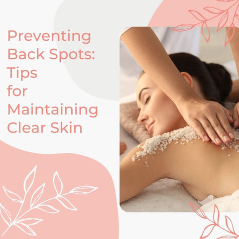 Preventing Back Spots: Tips for Maintaining Clear Skin