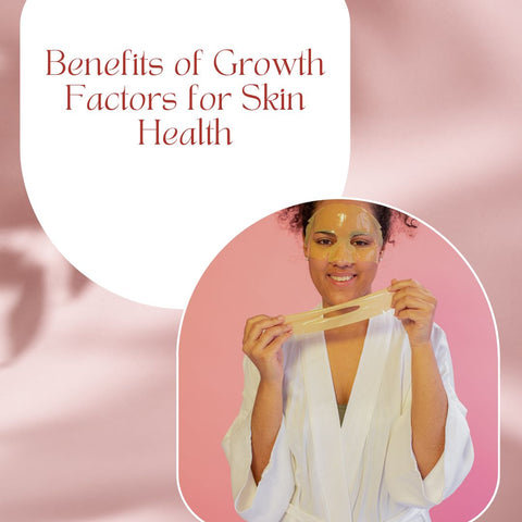 Benefits of Growth Factors for Skin Health