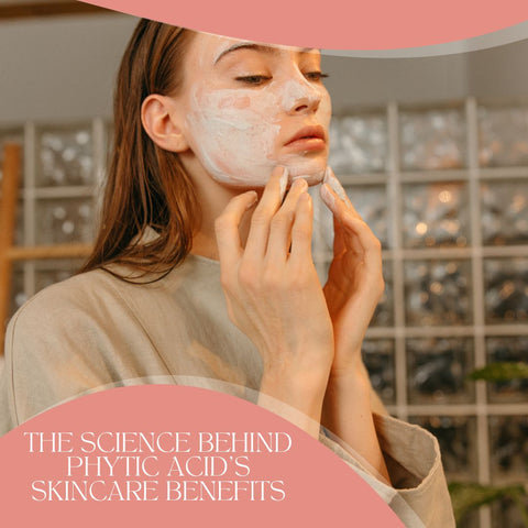 The Science Behind Phytic Acid's Skincare Benefits