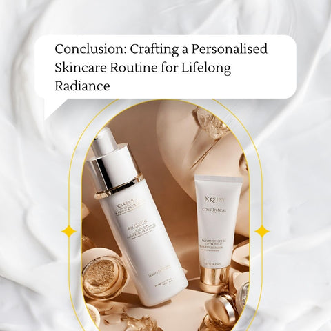 Conclusion: Crafting a Personalised Skincare Routine for Lifelong Radiance