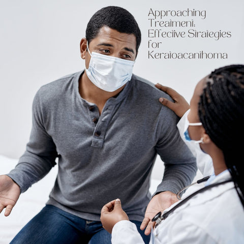 Approaching Treatment: Effective Strategies for Keratoacanthoma