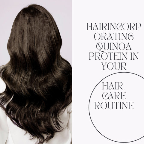 Incorporating Quinoa Protein in Your Hair Care Routine