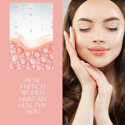 How French Women Maintain Healthy Skin
