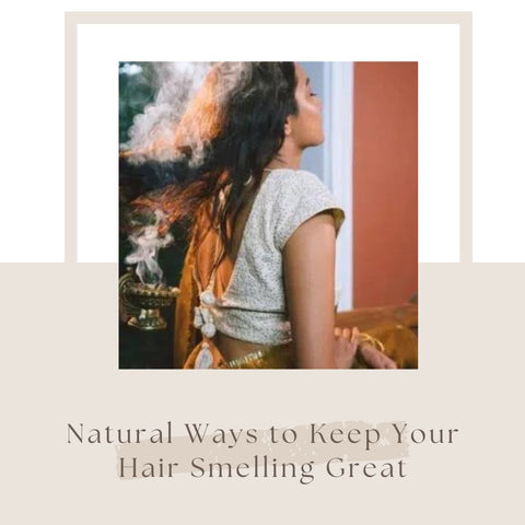 Natural Ways to Keep Your Hair Smelling Great